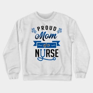 Proud Mom of a Nurse Crewneck Sweatshirt